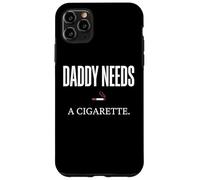 Daddy Needs A Cigarette Funny Coque pour iPhone 11 Pro Max
