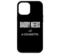 Daddy Needs A Cigarette Funny Coque pour iPhone 12 Pro Max