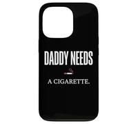 Daddy Needs A Cigarette Funny Coque pour iPhone 13 Pro
