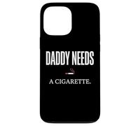 Daddy Needs A Cigarette Funny Coque pour iPhone 13 Pro Max