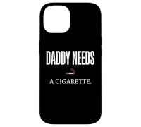 Daddy Needs A Cigarette Funny Coque pour iPhone 14