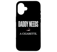 Daddy Needs A Cigarette Funny Coque pour iPhone 16