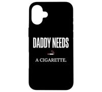 Daddy Needs A Cigarette Funny Coque pour iPhone 16 Plus
