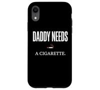 Daddy Needs A Cigarette Funny Coque pour iPhone XR