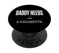 Daddy Needs A Cigarette Funny PopSockets PopGrip Adhésif