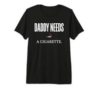 Daddy Needs A Cigarette Funny T-Shirt Haut de Gamme