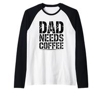 Daddy Needs A Coffee Manche Raglan