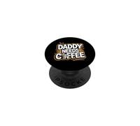Daddy Needs Coffee PopSockets PopGrip Adhésif