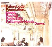 Future Loop Foundation - Daddy Radical [Import]