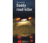 Daddy road killer - Florence Aubry - Mijade Eds - broché - Roman adolescent dès 13 ans