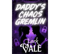 Daddy’s Chaos Gremlin: She came for revenge. He came for her.