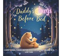 Daddy’s Hugs Before Bed: A Sweet Animal-Themed Bedtime Book for Kids and the Dads Who Love Them: A Heartwarming Father-Daughter Story with Animal Hugs ... for Bedtime, Bonding, and Father’s Day Gifts