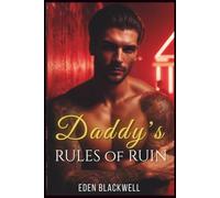 Daddy’s Rules of Ruin: A Dark Age Gap Knotting & Breeding Trope Romance with Billionaire Daddy