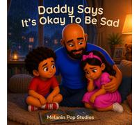 Daddy Says It’s Okay to Be Sad: A Tender Story About Emotions, Comfort, and Feeling Safe Enough to Share