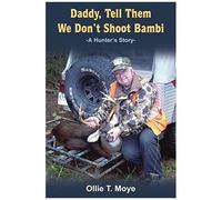Daddy, Tell Them We Don't Shoot Bambi