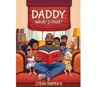Daddy What's That? Paperback Book By J Teah Tarpeh Ii