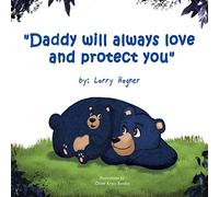 Daddy Will Always Love and Protect You