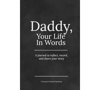 Daddy, Your Life In Words: Modern Legacy Edition