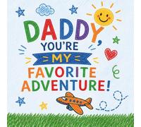 "Daddy, You're My Favorite Adventure!": A Fill-In, Draw & Color Adventure Book for Daddy (Ages 4-10) | 40-Page Kids Activity Book with Coloring, Drawing & Imagination Prompts | Fun Gift from Child