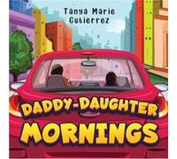 DaddyDaughter Mornings by Tanya Marie Gutierrez Tanya Marie Gutierrez (Auteur)