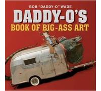 DaddyOs Book of BigAss Art by Bob Wade Bob Wade (Auteur)