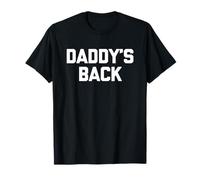 Daddy's Back - Saying Sarcastique Fantaisie drôle Guys Cool Men T-Shirt
