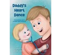 Daddy's Heart Dance: Teaching Kids About Irregular Heart Rhythms Paperback Book By Rachel Carroll