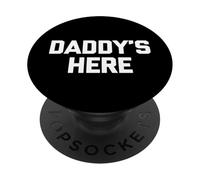 Daddy's Here - Funny Saying Sarcastic Novelty Guys Cool Men PopSockets PopGrip Adhésif