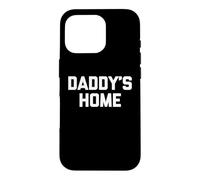 Daddy's Home - Dire drôle Sarcastique Fantaisie Gars Cool Hommes Coque pour iPhone 16 Pro