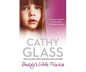 Daddy's Little Princess: A Confused Little Girl. a Broken Father. a Shocking Discovery.
