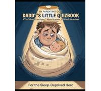 Daddy's Little Quizbook: 100+ Trivia Questions, Myth Busters & Word Searches for the Sleep-Deprived Hero