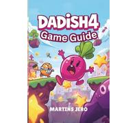 Dadish 4 Game Gudie: The Ultimate Walkthrough for Every Level, Collectible, and Challenge