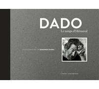 Dado, le temps d'Hérouval - Domingo Djuric - L'atelier Contemporain - broché - Monographie