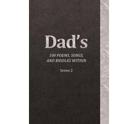 Dad's 100 Poems, Songs, And Riddles Within