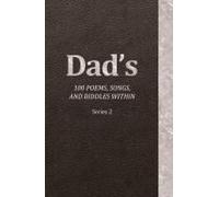 Dad's 100 Poems, Songs, And Riddles Within