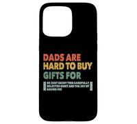 Dads are Hard to Buy Gifts for Funny Father's Day Design Coque pour iPhone 15 Pro Max