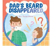 Dad's Beard Disappeared A Picture Book - Julie Koon - Abrams Appleseed - ebook (ePub) - Livre