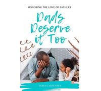 Dads Deserve It Too: Honoring The Love Of Fathers