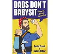 Dads Don't Babysit: Towards Equal Parenting - [Version Originale] Inconnu (Auteur)