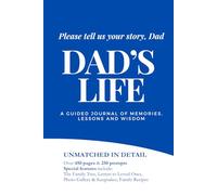 Dad's Life - Please Tell Us Your Life Story, Dad: A Guided Journal of Memories, Lessons, and Wisdom