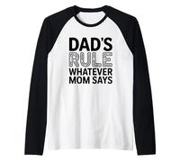 Dad's Rule Whatever Mom Says Manche Raglan
