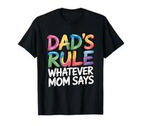 Dad's Rule Whatever Mom Says T-Shirt