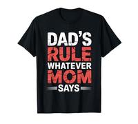 Dad's Rule Whatever Mom Says T-Shirt