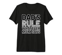 Dad's Rule Whatever Mom Says T-Shirt Haut de Gamme