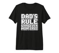 Dad's Rule Whatever Mom Says T-Shirt Haut de Gamme