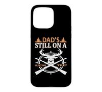 Dad's Still on A Hunting Trip Hunter Life Adventure Nature Coque pour iPhone 15 Pro Max