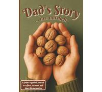 Dad's Story ... in a nutshell: A father's guided journal to reflect, recount, and share his memories