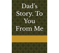 Dad's Story. To You From Me