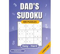DAD'S SUDOKU BOOK: 400 Puzzles | Easy/Medium/Hard | Full Solutions | Large Size | Adults | Fathers Day | Dad Gift Idea | Relaxing | Brain Teaser | Math Fun | Logic Puzzles | Hobby | Family Series