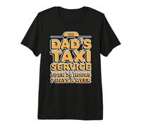Dad's Taxi Service Open 24 Hours 7 Days A Week T-Shirt Haut de Gamme